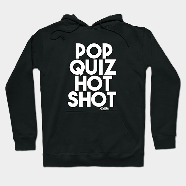 POP QUIZ w Hoodie by fontytees